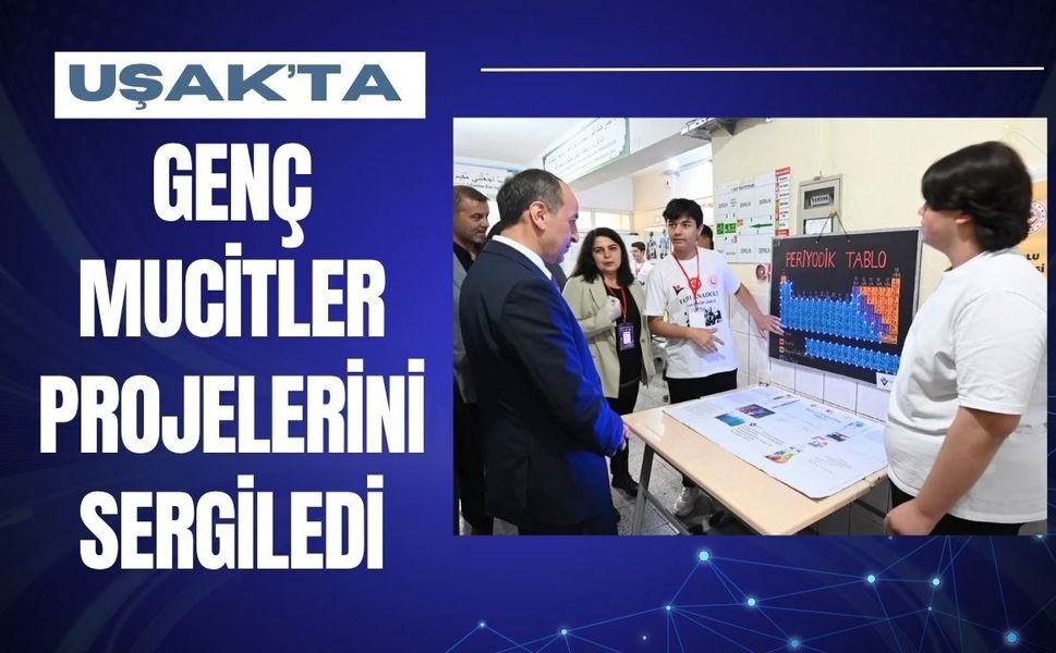 Uşak’ta Genç Mucitler Projelerini Sergiledi
