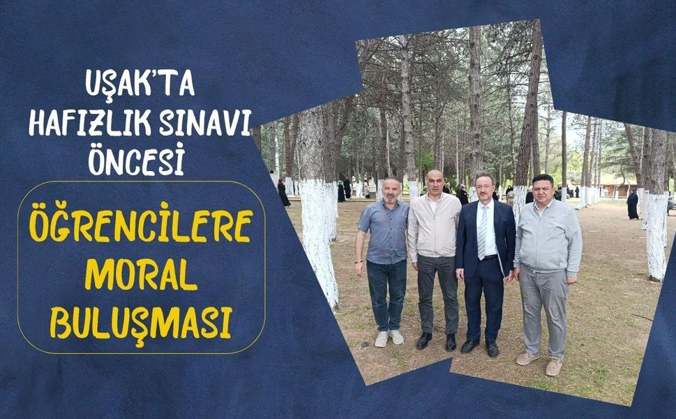 Uşak’ta Hafızlık Sınavı Öncesi Öğrencilere Moral Buluşması