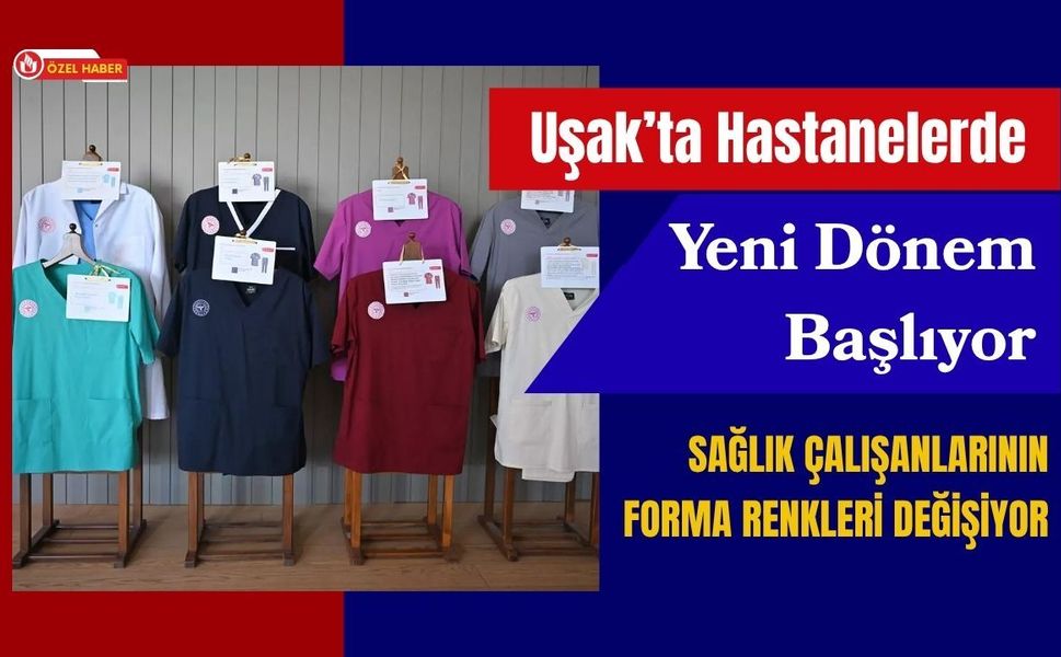 Uşak’ta Hastanelerde Yeni Dönem Başlıyor, Sağlık Çalışanlarının Forma Renkleri Değişiyor
