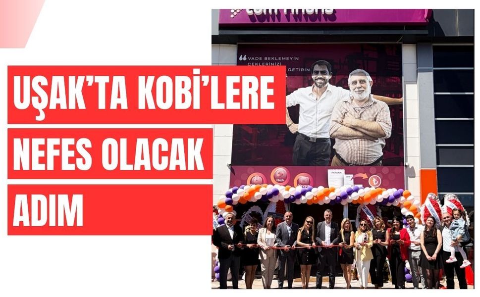 Uşak’ta KOBİ’lere Nefes Olacak Adım: Tam Finans Şubesi Açıldı