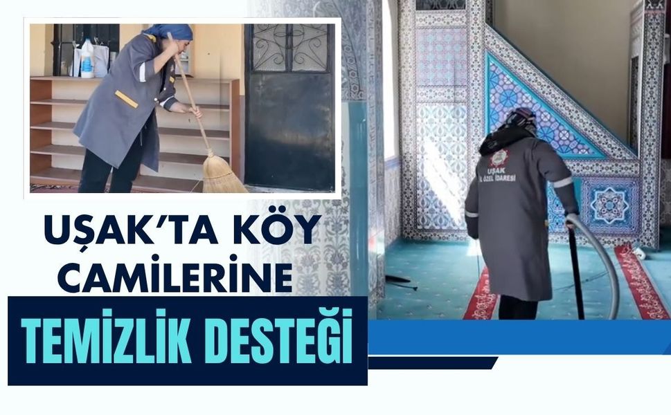 Uşak’ta Köy Camilerine Temizlik Desteği: 4 Köyde Çalışmalar Tamamlandı