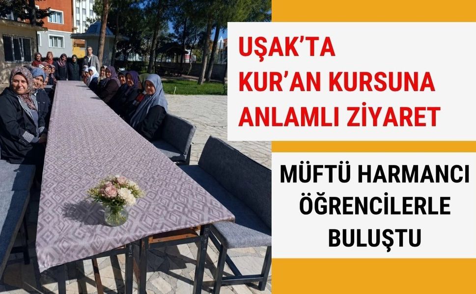 Uşak’ta Kur’an Kursuna Anlamlı Ziyaret: Müftü Harmancı Öğrencilerle Buluştu