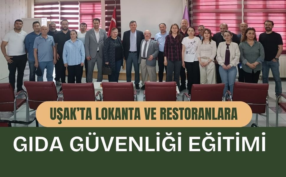 Uşak’ta Lokanta ve Restoranlara Gıda Güvenliği Eğitimi: Karekod Uyarısı Yapıldı