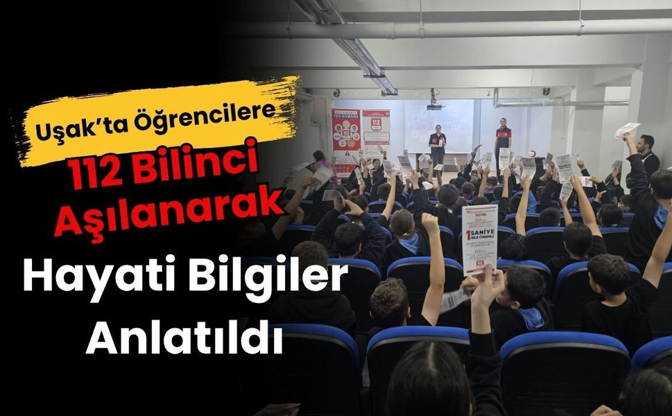Uşak’ta Öğrencilere 112 Bilinci Aşılanarak, Hayati Bilgiler Anlatıldı