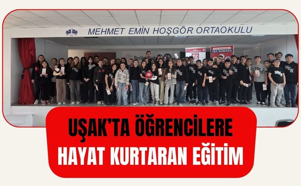 Uşak’ta Öğrencilere Hayat Kurtaran Eğitim: “Acil Durumda Tek Numara 112”