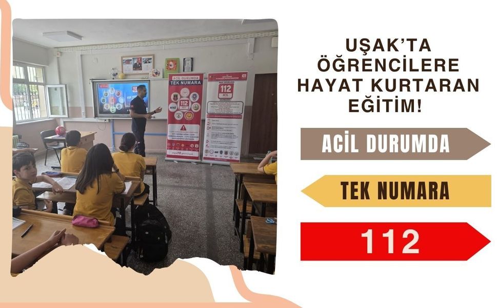 Uşak’ta Öğrencilere Hayat Kurtaran Eğitim! “Acil Durumda Tek Numara 112”