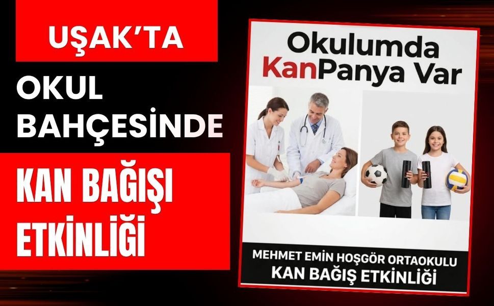 Uşak’ta Okul Bahçesinde Kan Bağışı Etkinliği: Bağış Yapana Fidan ve Hediye Verilecek