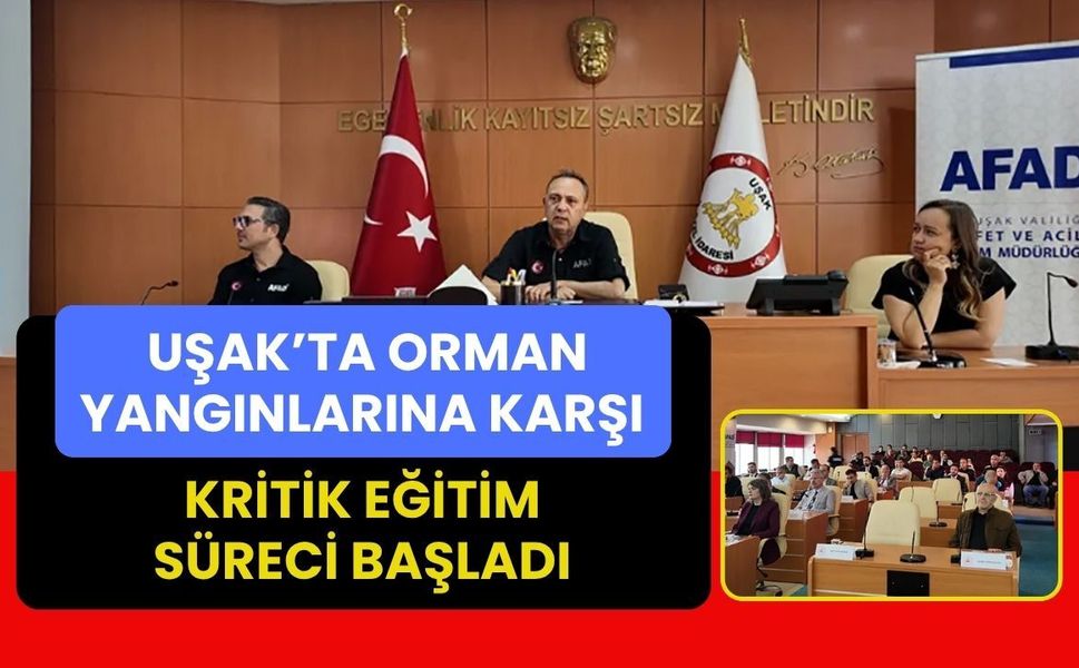 Uşak’ta Orman Yangınlarına Karşı Kritik Eğitim Süreci Başladı