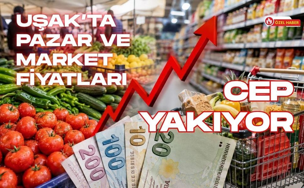 Uşak’ta Pazar ve Market Fiyatları Cep Yakıyor, Vatandaş Etikete Bakıp Geri Dönüyor