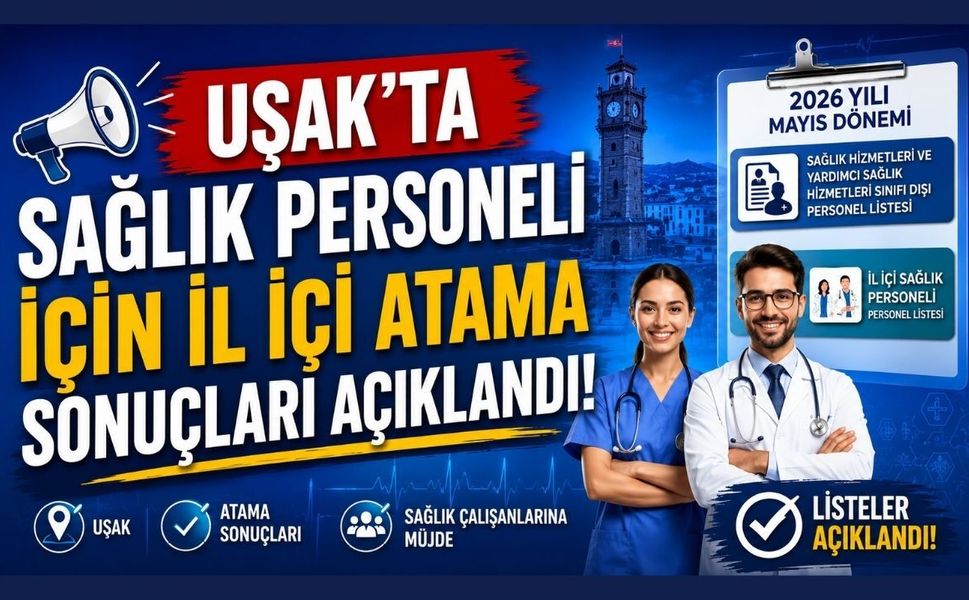 Uşak’ta Sağlık Personeli İçin İl İçi Atama Sonuçları Açıklandı