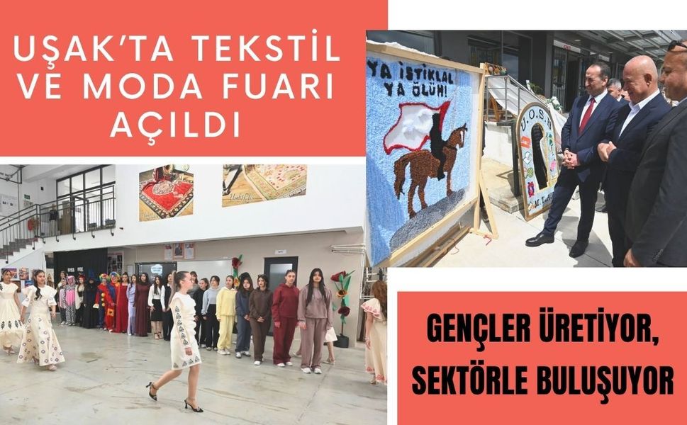 Uşak’ta Tekstil ve Moda Fuarı Açıldı: Gençler Üretiyor, Sektörle Buluşuyor