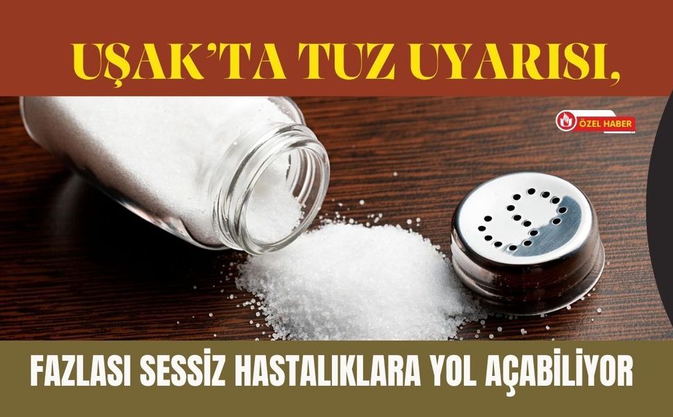Uşak’ta Tuz Uyarısı, Fazlası Sessiz Hastalıklara Yol Açabiliyor