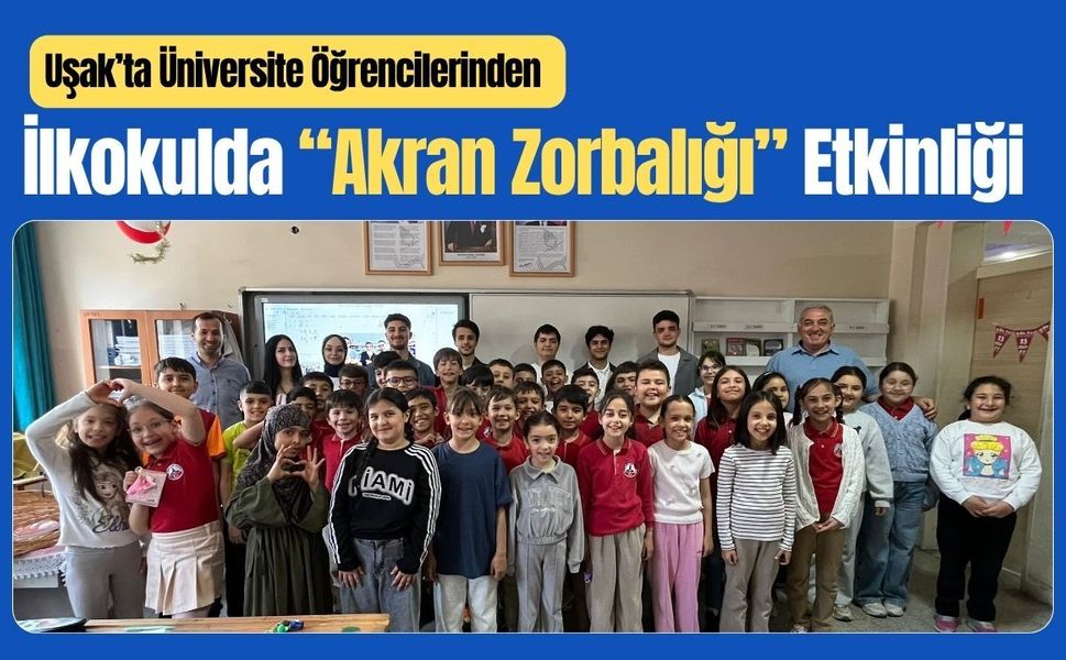 Uşak’ta Üniversite Öğrencilerinden İlkokulda “Akran Zorbalığı” Etkinliği