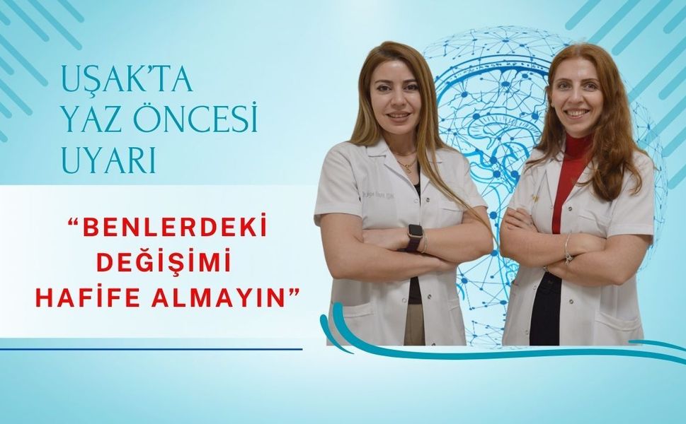Uşak’ta Yaz Öncesi Uyarı: “Benlerdeki Değişimi Hafife Almayın”
