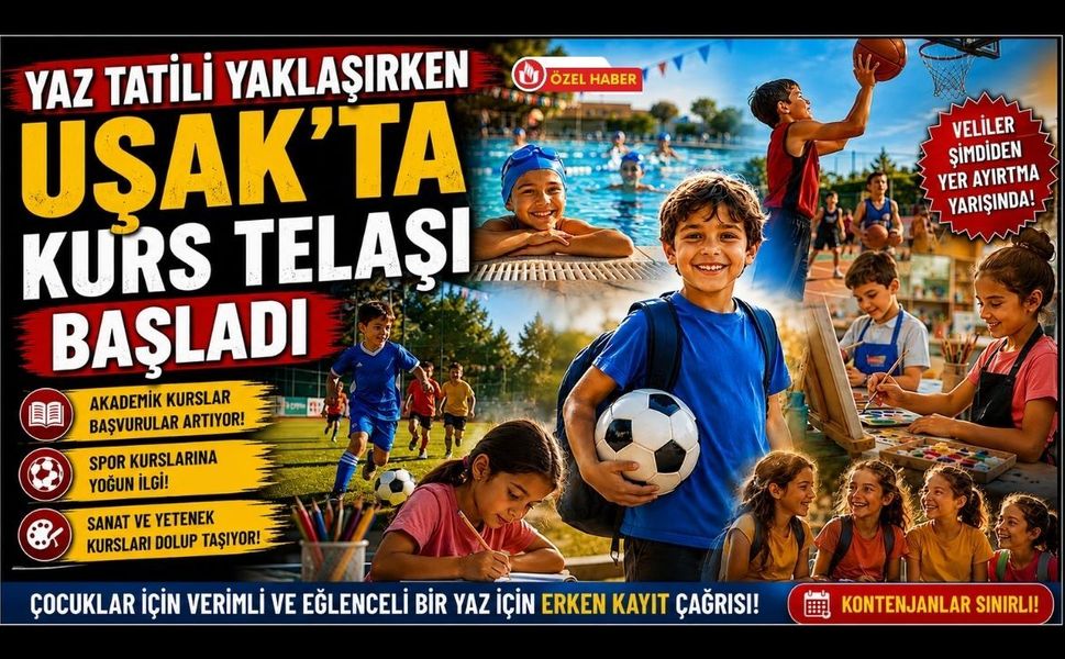 Yaz Tatili Yaklaşırken Uşak’ta Kurs Telaşı Başladı
