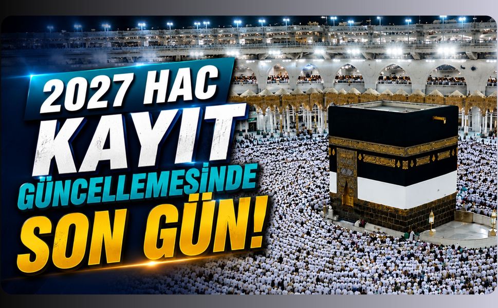 2027 Hac Kayıt Güncellemesinde Son Gün! Diyanet'ten Adaylara Kritik Uyarı