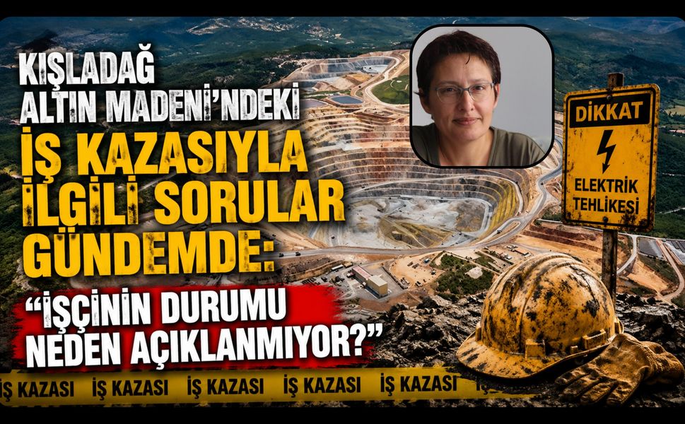 Kışladağ Altın Madeni'nde İş Kazasıyla İlgili Sorular Gündemde: "İşçinin Durumu Neden Açıklanmıyor?"