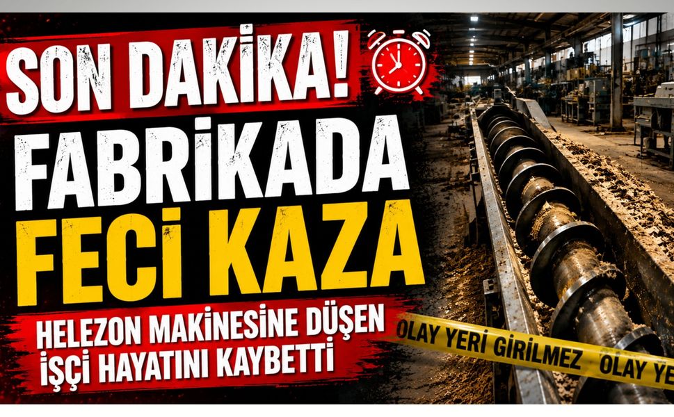 Fabrikada Feci Kaza, Helezon Makinesine Düşen İşçi Hayatını Kaybetti