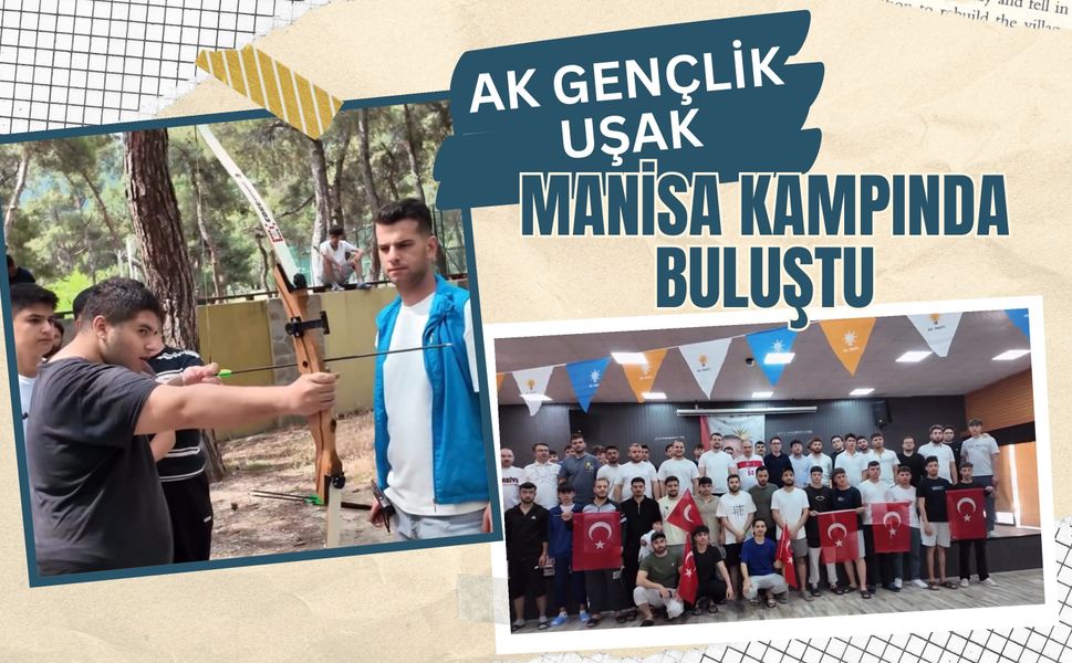 AK Gençlik Uşak, Manisa Kampında Buluştu