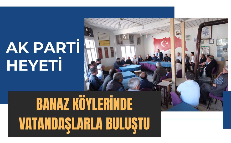 AK Parti Heyeti Banaz Köylerinde Vatandaşlarla Buluştu