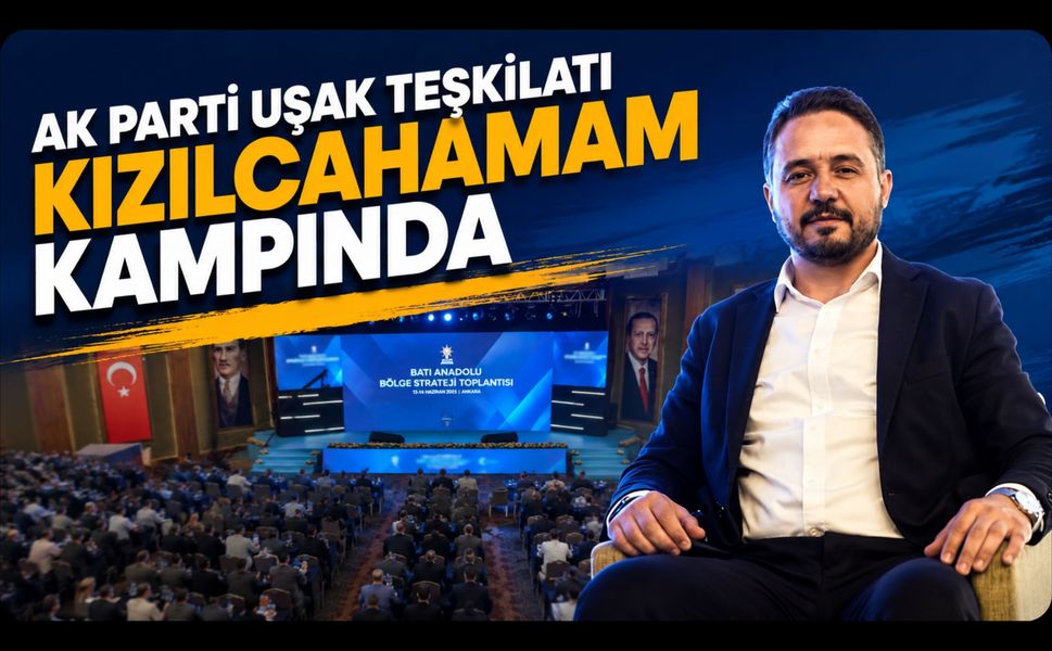 AK Parti Uşak Teşkilatı Kızılcahamam Kampında, Teşkilat Çalışmaları Masaya Yatırıldı