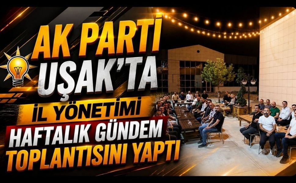 AK Parti İl Yönetimi Haftalık Gündem Toplantısını Yaptı