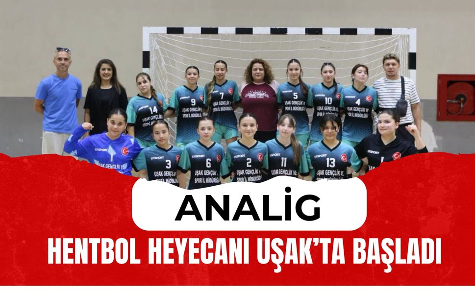ANALİG Hentbol Heyecanı Uşak’ta Başladı