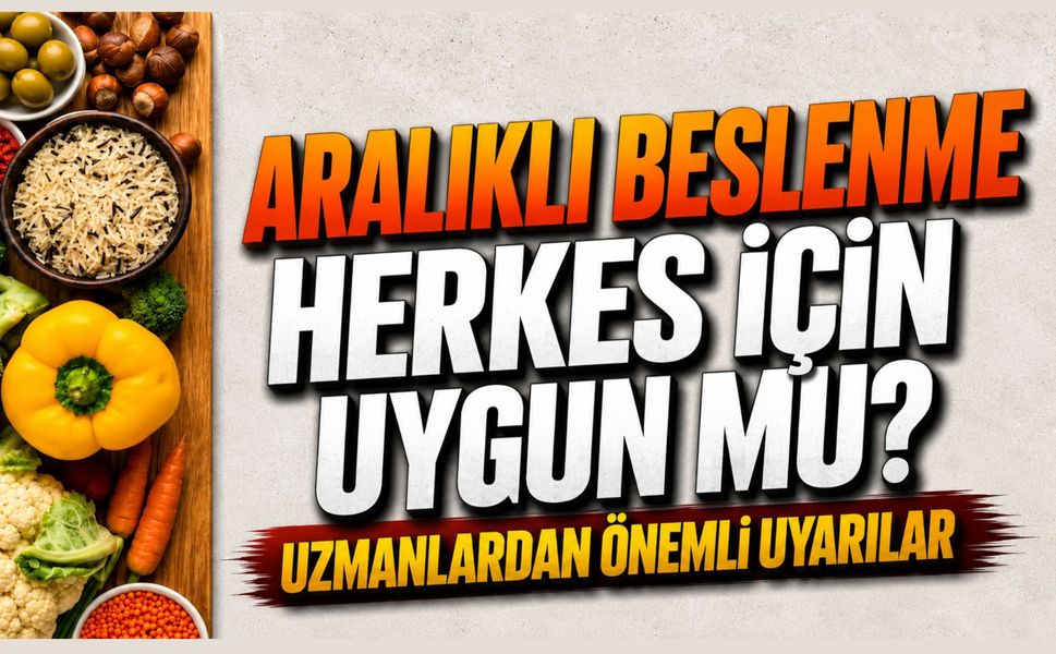 Aralıklı Beslenme Herkes İçin Uygun Mu? Uzmanlardan Önemli Uyarılar