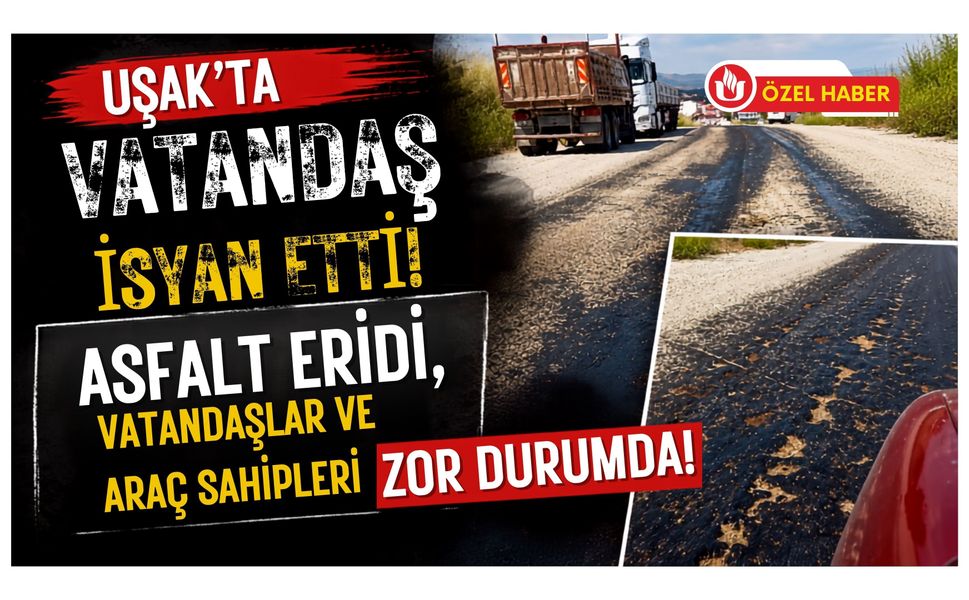 Uşak'ta Vatandaş İsyan Etti, Asfalt Eridi, Vatandaşlar ve Araç Sahipleri Zor Durumda!