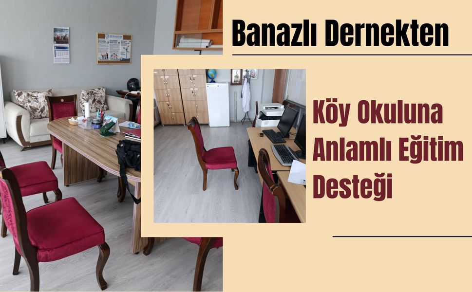 Banazlı Dernekten Köy Okuluna Anlamlı Eğitim Desteği