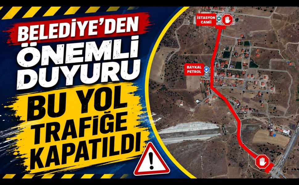 Belediye’den Önemli Duyuru, Bu Yol Araç ve Yaya Trafiğine Kapatıldı