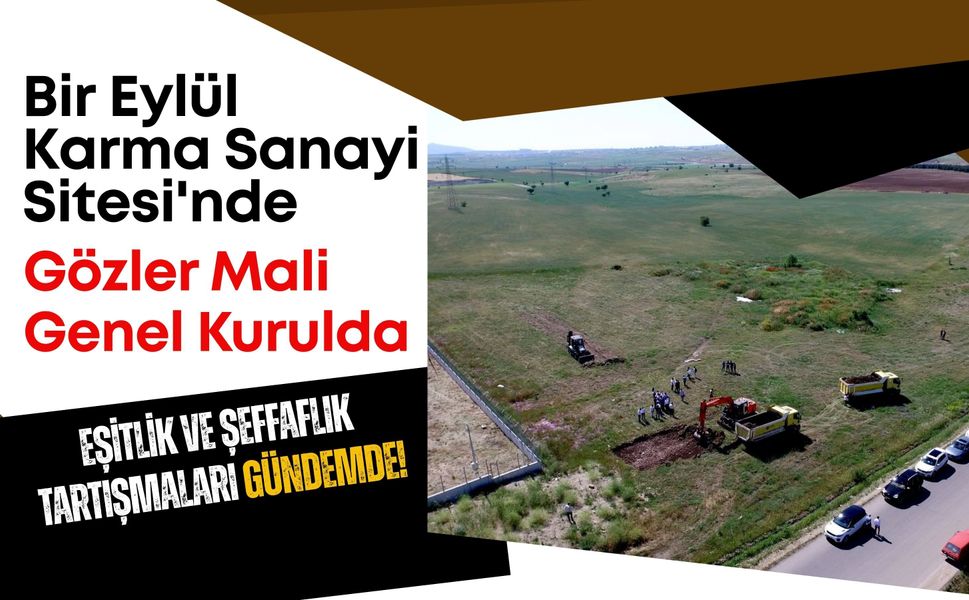 Bir Eylül Karma Sanayi Sitesi'nde Gözler Mali Genel Kurulda, Eşitlik ve Şeffaflık Tartışmaları Gündemde!