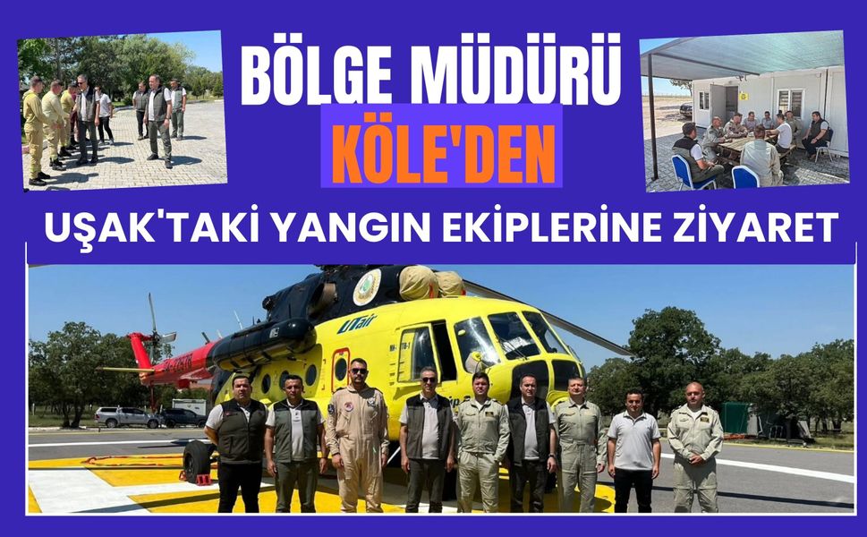 Bölge Müdürü Köle'den Uşak'taki Yangın Ekiplerine Ziyaret