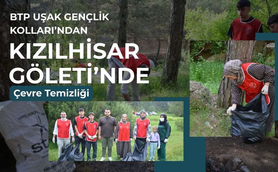 BTP Uşak Gençlik Kolları’ndan Kızılhisar Göleti’nde Çevre Temizliği