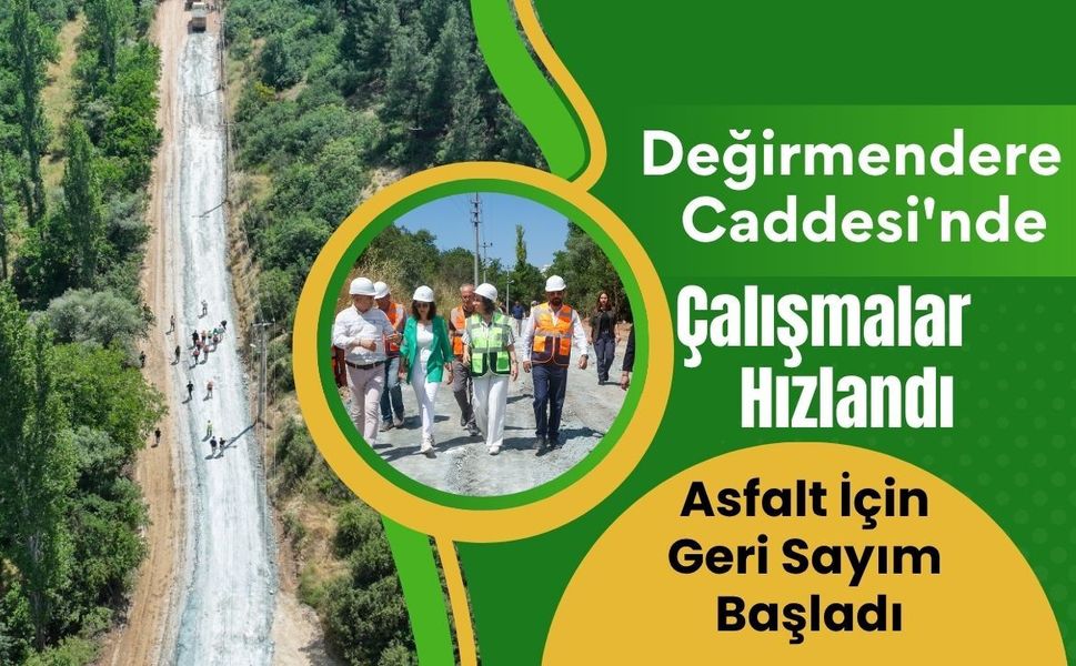 Değirmendere Caddesi'nde Çalışmalar Hızlandı: Asfalt İçin Geri Sayım Başladı