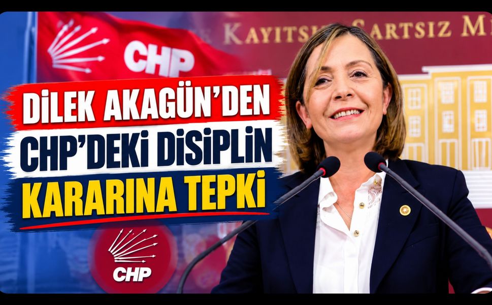 Dilek Akagün’den CHP’deki Disiplin Kararına Tepki