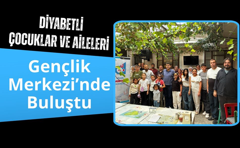 Diyabetli Çocuklar ve Aileleri Gençlik Merkezi’nde Buluştu