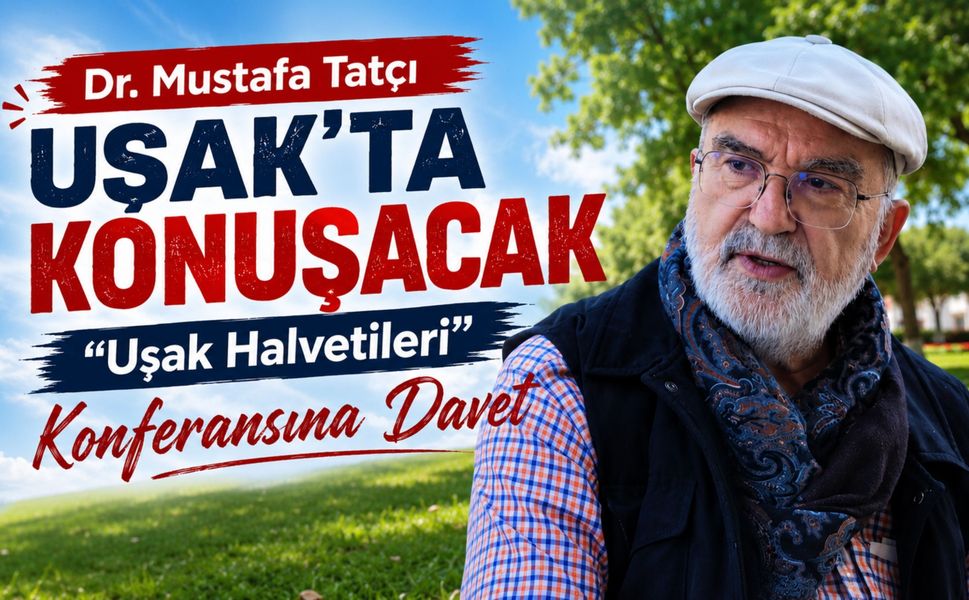 Dr. Mustafa Tatçı Uşak’ta Konuşacak, “Uşak Halvetileri” Konferansına Davet