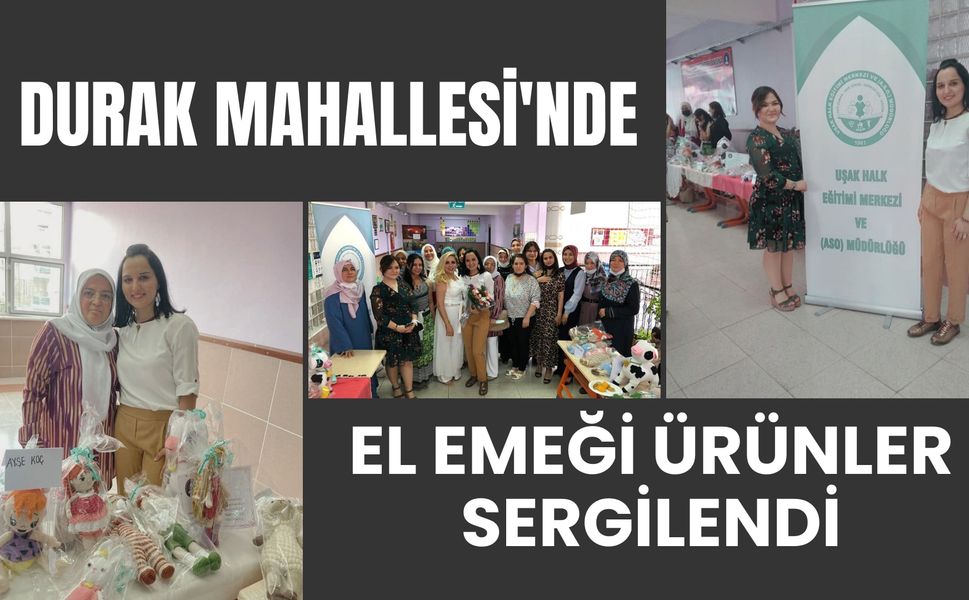 Durak Mahallesi'nde El Emeği Ürünler Sergilendi