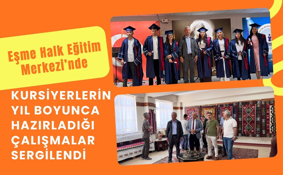 Eşme Halk Eğitim Merkezi’nde Kursiyerlerin Yıl Boyunca Hazırladığı Çalışmalar Sergilendi