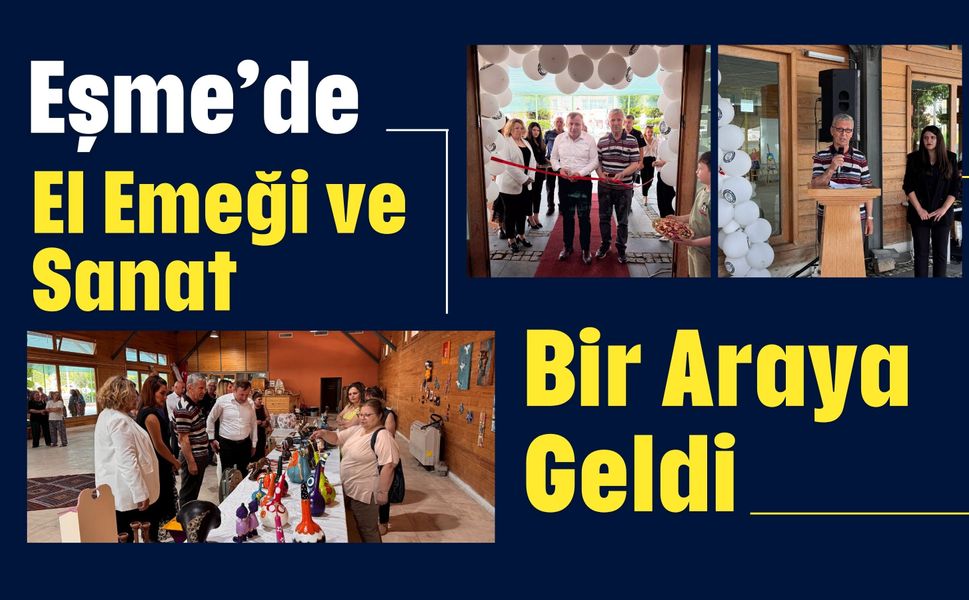 Eşme’de El Emeği ve Sanat Bir Araya Geldi
