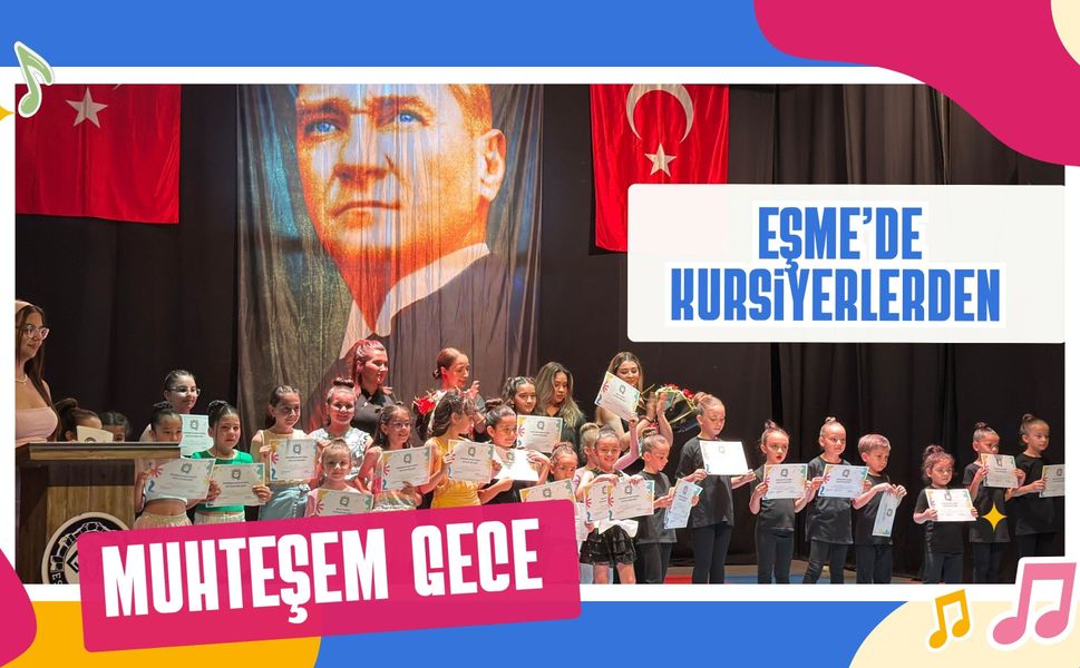 Eşme’de Kursiyerlerden Muhteşem Gece: Yetenekler Sahnede Alkış Topladı
