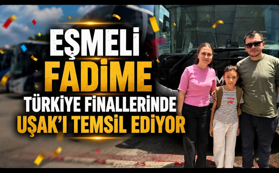 Eşmeli Fadime, Türkiye Finallerinde Uşak’ı Temsil Ediyor