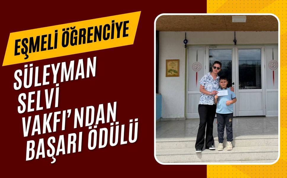 Eşmeli Öğrenciye Süleyman Selvi Vakfı’ndan Başarı Ödülü