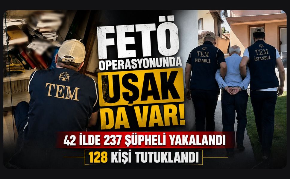 FETÖ Operasyonunda Uşak da Var! 42 İlde 237 Şüpheli Yakalandı