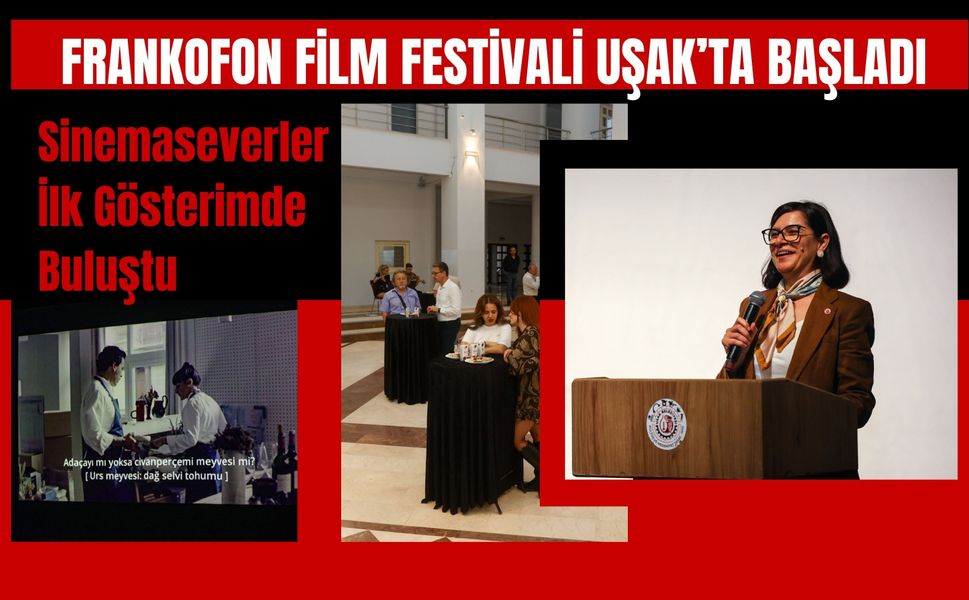 Frankofon Film Festivali Uşak’ta Başladı, Sinemaseverler İlk Gösterimde Buluştu