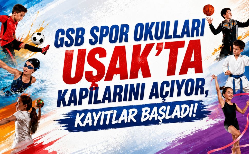GSB Spor Okulları Uşak’ta Kapılarını Açıyor, Kayıtlar Başladı
