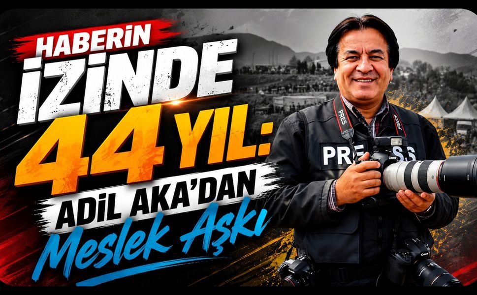 Haberin İzinde 44 Yıl: Adil Aka'dan Meslek Aşkı