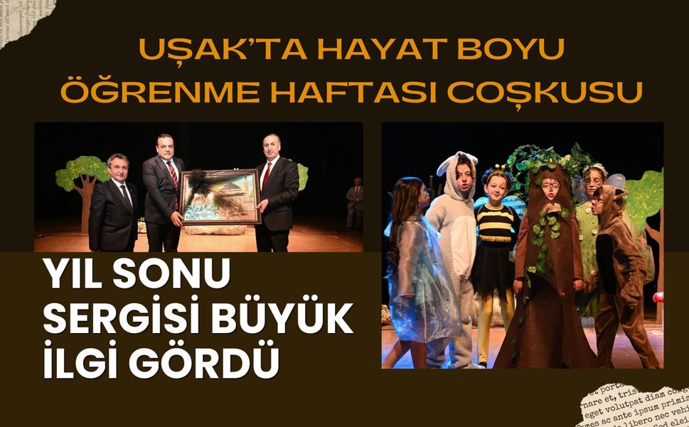 Uşak’ta Hayat Boyu Öğrenme Haftası Coşkusu, Yıl Sonu Sergisi Büyük İlgi Gördü