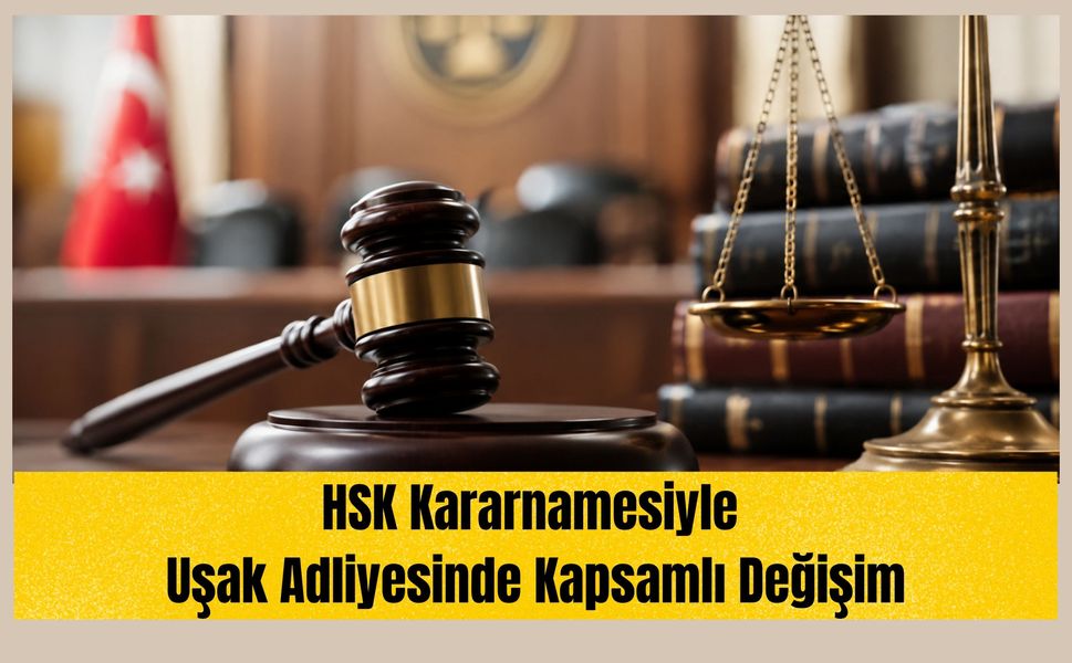 HSK Kararnamesiyle Uşak Adliyesinde Kapsamlı Değişim